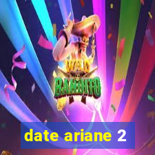 date ariane 2